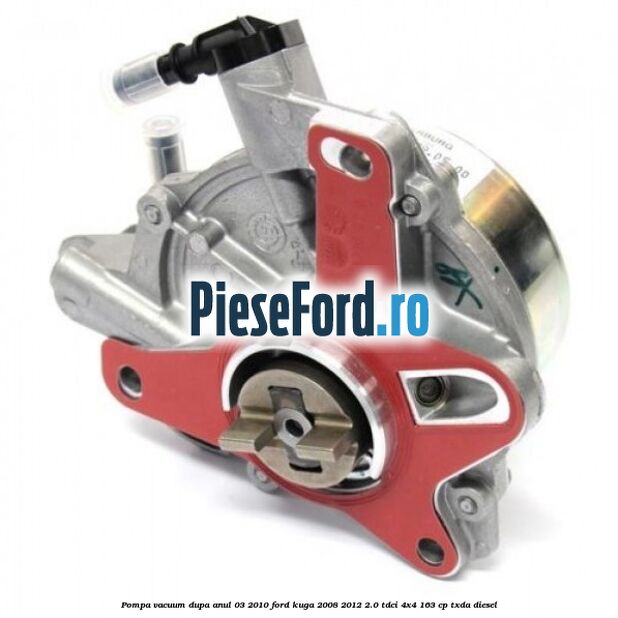 Pompa vacuum dupa anul 03/2010 Ford Kuga 2008-2012 2.0 TDCI 4x4 163 cp Pompa vacuum dupa anul 03/2010 Ford Kuga 2008-2012 2.0 TDCI 4x4 163 cp TXDA diesel