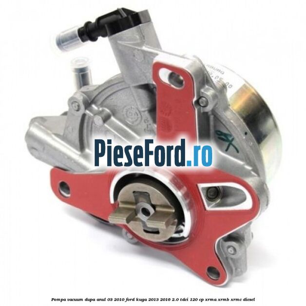 Pompa vacuum dupa anul 03/2010 Ford Kuga 2013-2016 2.0 TDCi 120 cp XRMA, XRMB, XRMC diesel