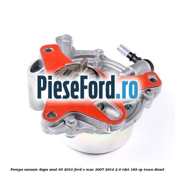 Pompa vacuum dupa anul 03/2010 Ford S-Max 2007-2014 2.0 TDCi 163 cp