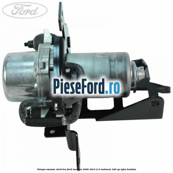 Pompa vacuum electrica Ford Mondeo 2008-2014 2.0 EcoBoost 240 cp TPBA benzina
