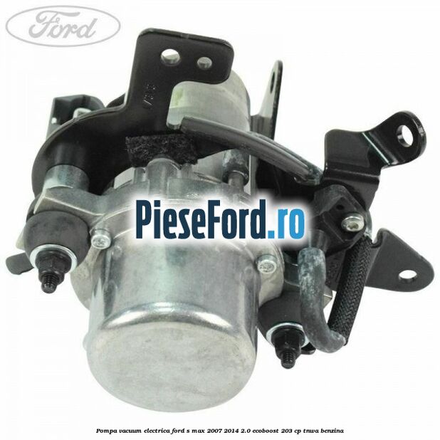 Pompa vacuum electrica Ford S-Max 2007-2014 2.0 EcoBoost 203 cp TNWA benzina