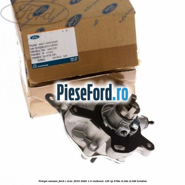 Pompa vacuum Ford C-Max 2016-2020 1.0 EcoBoost 125 cp B7DA, M1DA, M1DD benzina