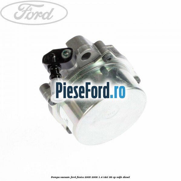 Pompa vacuum Ford Fiesta 2005-2008 1.4 TDCi 68 cp N4JB diesel