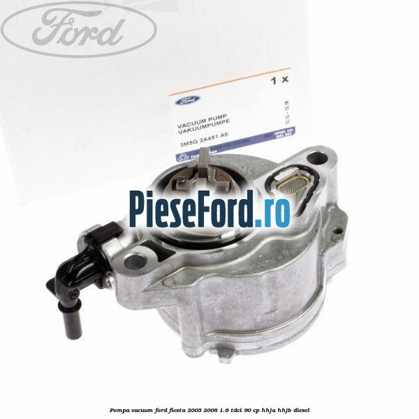 Pompa vacuum Ford Fiesta 2005-2008 1.6 TDCi 90 cp Pompa vacuum Ford Fiesta 2005-2008 1.6 TDCi 90 cp HHJA, HHJB diesel