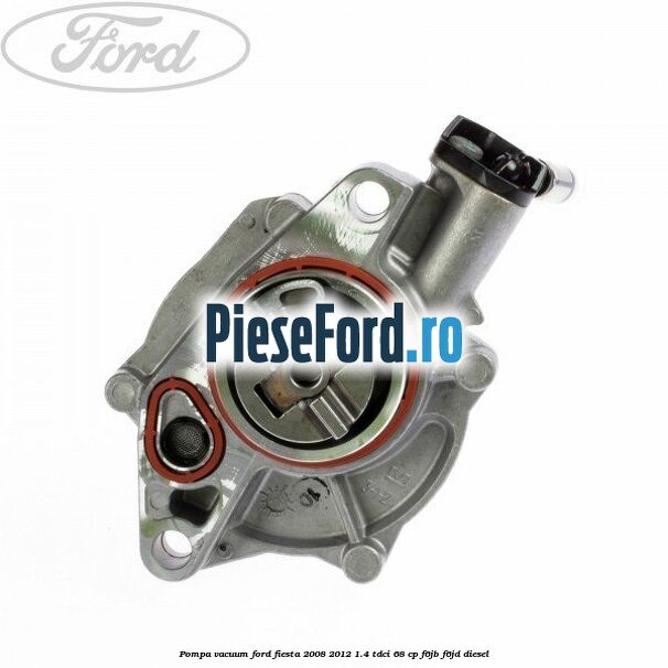 Pompa vacuum Ford Fiesta 2008-2012 1.4 TDCi 68 cp Pompa vacuum Ford Fiesta 2008-2012 1.4 TDCi 68 cp F6JB, F6JD diesel