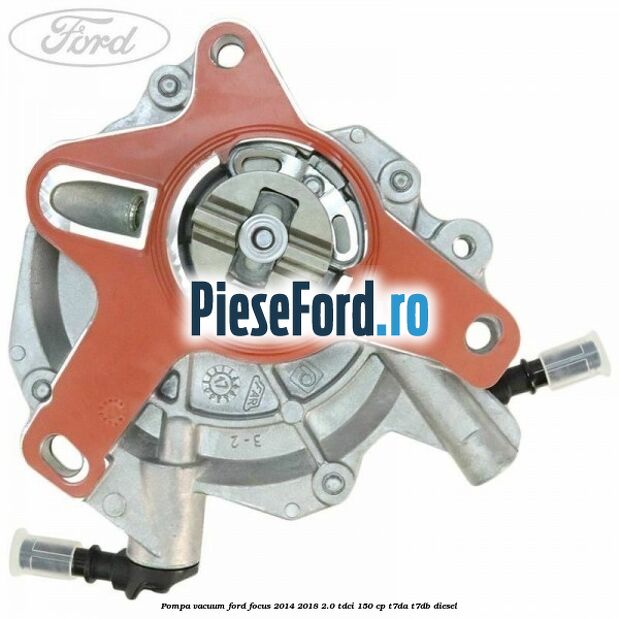 Pompa vacuum Ford Focus 2014-2018 2.0 TDCi 150 cp Pompa vacuum Ford Focus 2014-2018 2.0 TDCi 150 cp T7DA, T7DB diesel