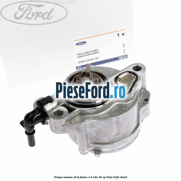 Pompa vacuum Ford Fusion 1.6 TDCi 90 cp HHJA, HHJB diesel