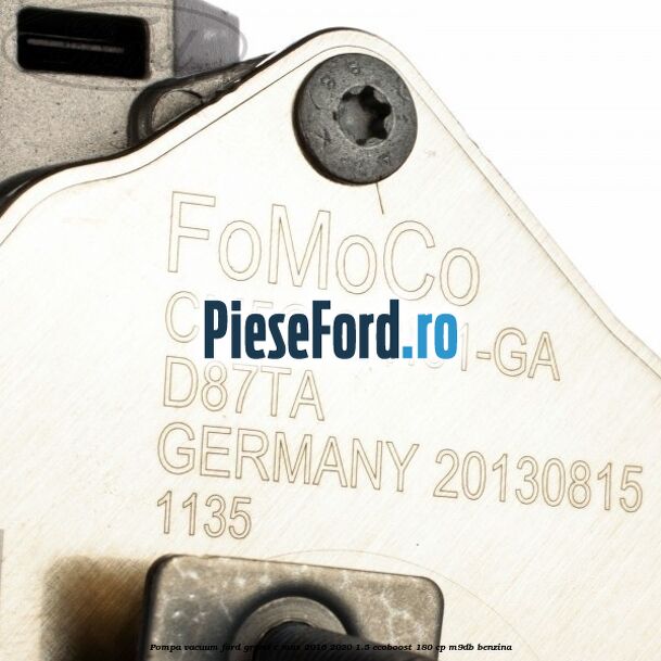 Pompa vacuum Ford Grand C-Max 2016-2020 1.5 EcoBoost 180 cp M9DB benzina