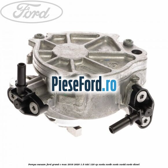 Pompa vacuum Ford Grand C-Max 2016-2020 1.5 TDCi 120 cp XWDA, XWDB, XWDC, XWDD, XWDE diesel