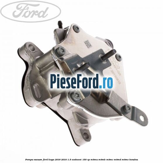 Pompa vacuum Ford Kuga 2016-2018 1.5 EcoBoost 150 cp Pompa vacuum Ford Kuga 2016-2018 1.5 EcoBoost 150 cp M8MA, M8MB, M8MC, M8MD, M8ME benzina
