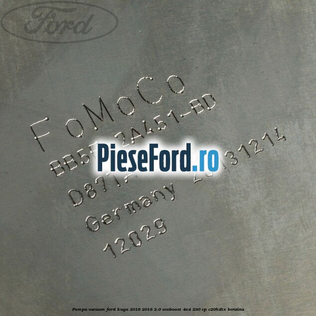 Pompa vacuum Ford Kuga 2016-2018 2.0 EcoBoost 4x4 230 cp C20HDTX benzina