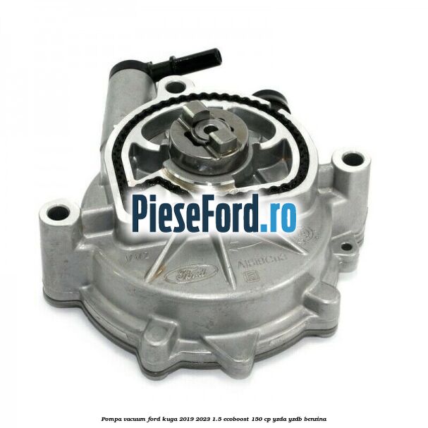 Pompa vacuum Ford Kuga 2019-2023 1.5 EcoBoost 150 cp YZDA, YZDB benzina