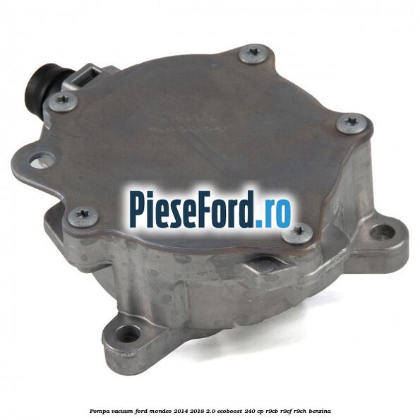 Pompa vacuum Ford Mondeo 2014-2018 2.0 EcoBoost 240 cp R9CB, R9CF, R9CH benzina