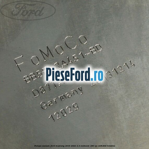 Pompa vacuum Ford Mustang 2018-2022 2.3 EcoBoost 290 cp C23HD0D benzina