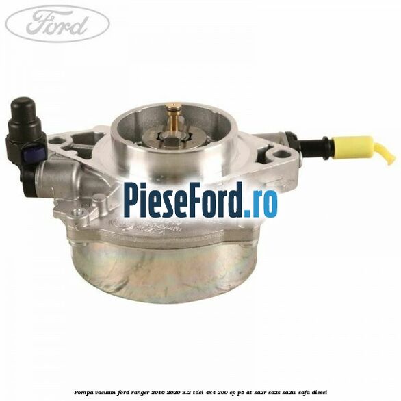 Pompa vacuum Ford Ranger 2016-2020 3.2 TDCi 4x4 200 cp P5-AT, SA2R, SA2S, SA2W, SAFA diesel