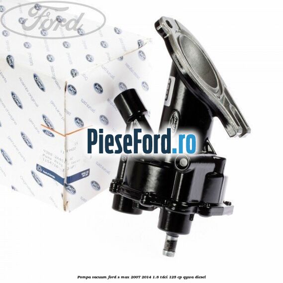 Pompa vacuum Ford S-Max 2007-2014 1.8 TDCi 125 cp QYWA diesel