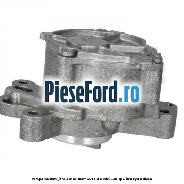 Pompa vacuum Ford S-Max 2007-2014 2.0 TDCi 115 cp KLWA, TYWA diesel