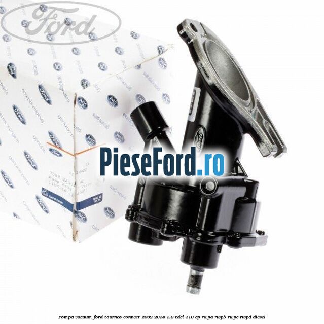 Pompa vacuum Ford Tourneo Connect 2002-2014 1.8 TDCi 110 cp RWPA, RWPB, RWPC, RWPD diesel