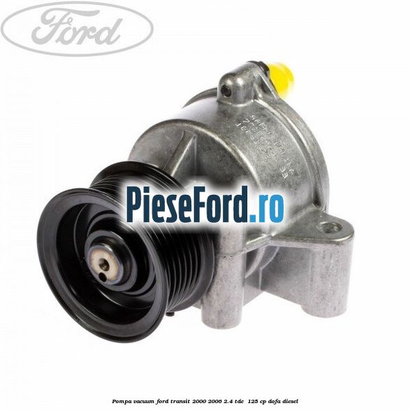 Pompa vacuum Ford Transit 2000-2006 2.4 TDE  125 cp DOFA diesel