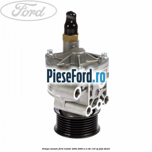Pompa vacuum Ford Transit 2000-2006 2.4 TDE 115 cp FXFA diesel