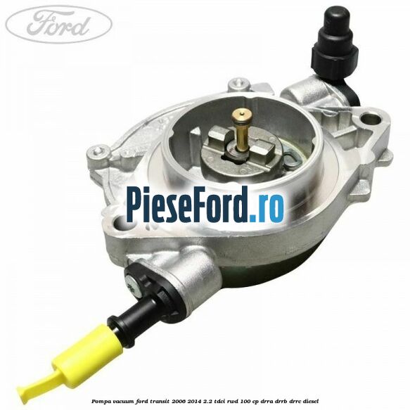 Pompa vacuum Ford Transit 2006-2014 2.2 TDCi RWD 100 cp DRRA, DRRB, DRRC diesel