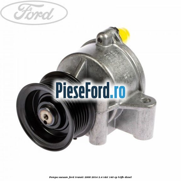 Pompa vacuum Ford Transit 2006-2014 2.4 TDCi 140 cp H9FB diesel