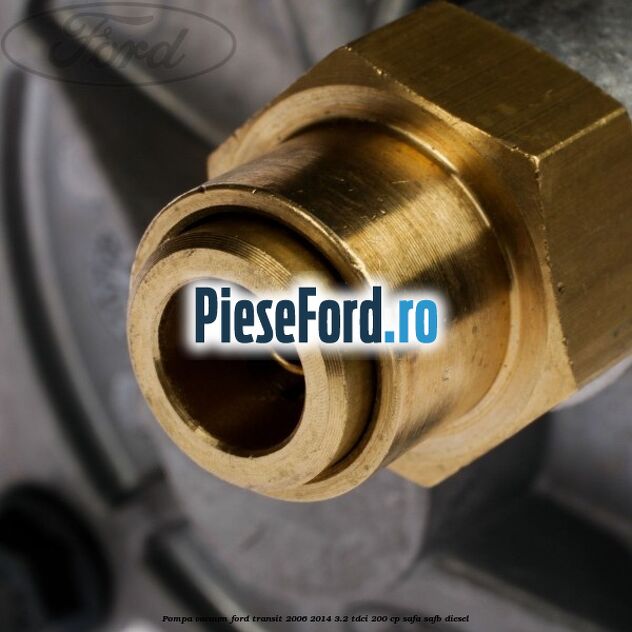 Pompa vacuum Ford Transit 2006-2014 3.2 TDCi 200 cp SAFA, SAFB diesel