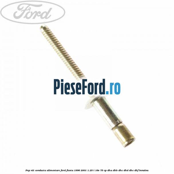 Pop-nit conducta alimentare Ford Fiesta 1996-2001 1.25 i 16V 75 cp DHA, DHB, DHC, DHD, DHE, DHF benzina