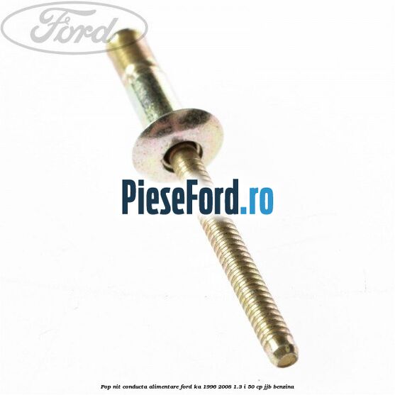 Pop-nit conducta alimentare Ford Ka 1996-2008 1.3 i 50 cp JJB benzina