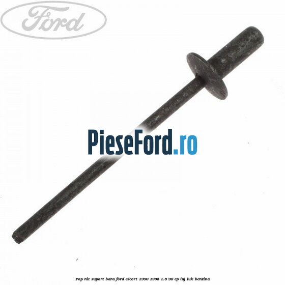 Pop-nit suport bara Ford Escort 1990-1995 1.6 90 cp LUJ, LUK benzina