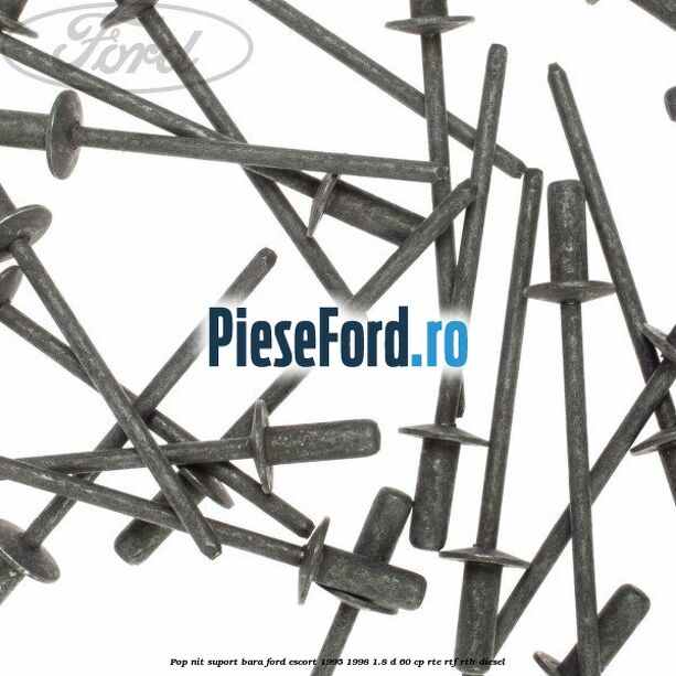 Pop-nit suport bara Ford Escort 1995-1998 1.8 D 60 cp RTE, RTF, RTH diesel
