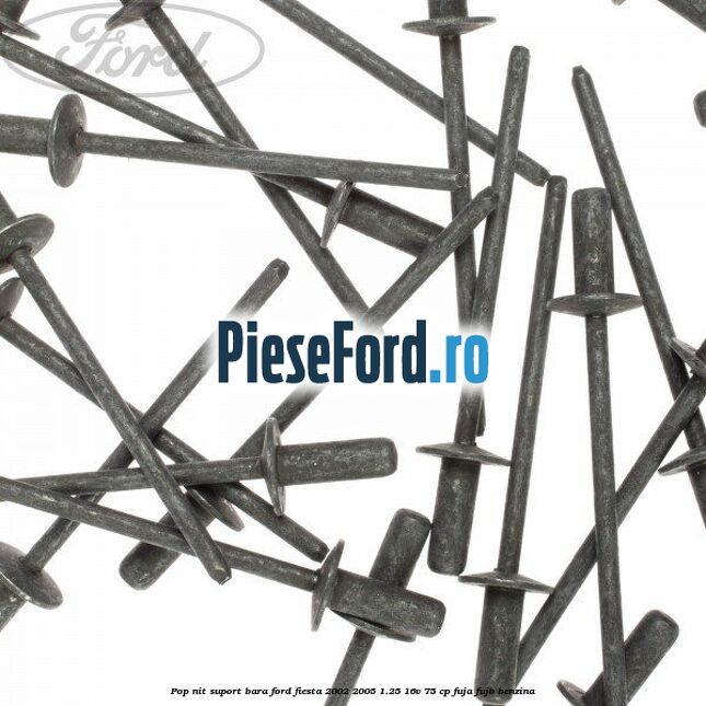 Pop-nit suport bara Ford Fiesta 2002-2005 1.25 16V 75 cp FUJA, FUJB benzina
