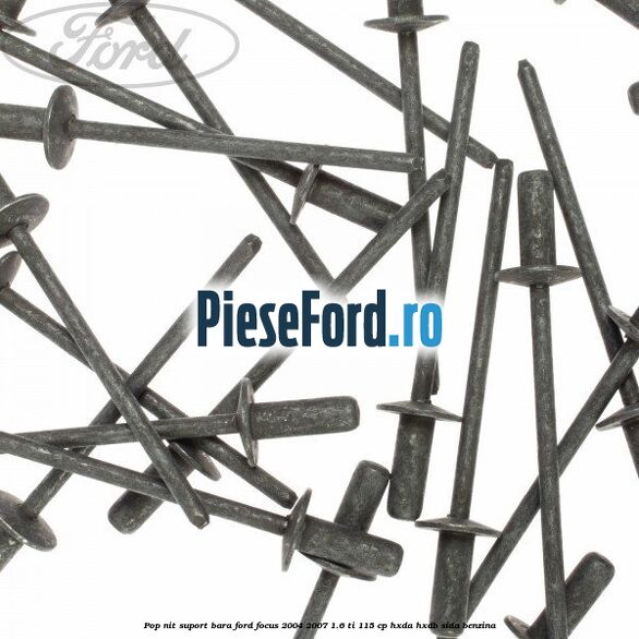 Pop-nit suport bara Ford Focus 2004-2007 1.6 Ti 115 cp HXDA, HXDB, SIDA benzina