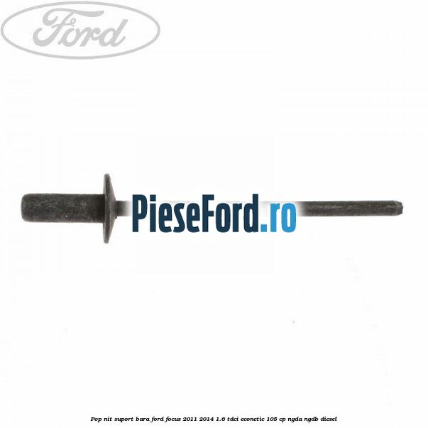 Pop-nit suport bara Ford Focus 2011-2014 1.6 TDCi ECOnetic 105 cp Pop-nit suport bara Ford Focus 2011-2014 1.6 TDCi ECOnetic 105 cp NGDA, NGDB diesel