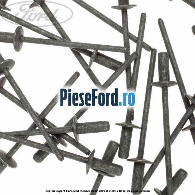 Pop-nit suport bara Ford Mondeo 2000-2007 2.0 16V 146 cp CJBA, CJBB benzina