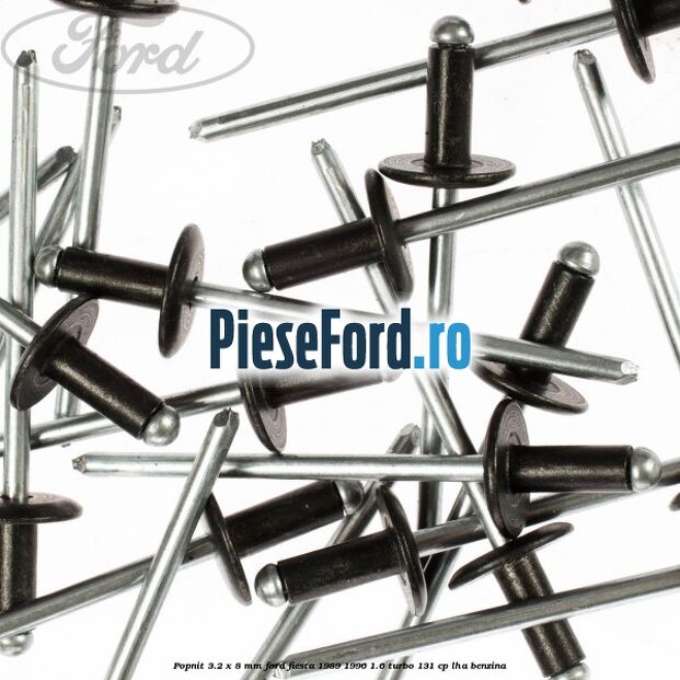 Popnit 3.2 x 8 mm Ford Fiesta 1989-1996 1.6 Turbo 131 cp LHA benzina