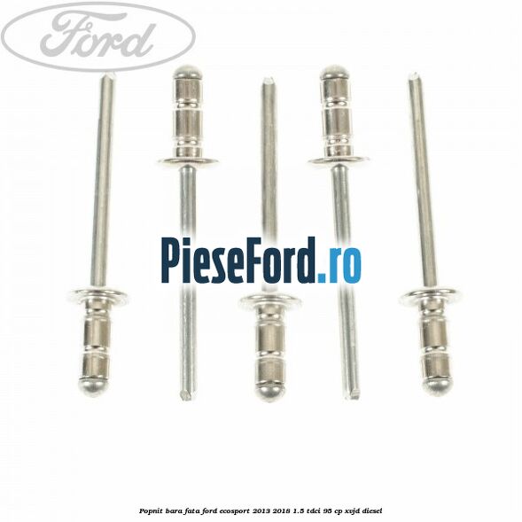 Popnit bara fata Ford EcoSport 2013-2018 1.5 TDCi 95 cp XVJD diesel