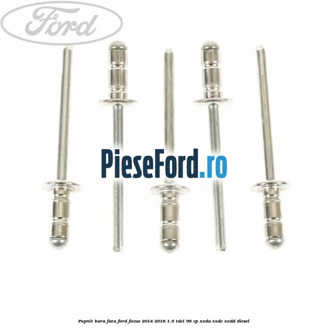 Popnit bara fata Ford Focus 2014-2018 1.5 TDCi 95 cp XXDA, XXDC, XXDD diesel