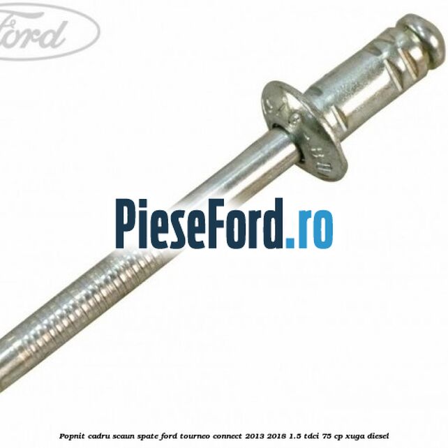 Popnit cadru scaun spate Ford Tourneo Connect 2013-2018 1.5 TDCi 75 cp Popnit cadru scaun spate Ford Tourneo Connect 2013-2018 1.5 TDCi 75 cp XUGA diesel