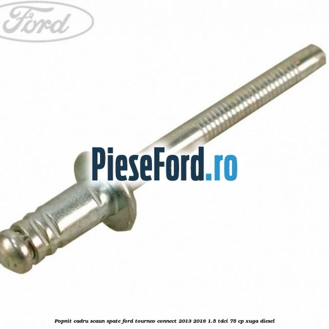 Popnit cadru scaun spate Ford Tourneo Connect 2013-2018 1.5 TDCi 75 cp Popnit cadru scaun spate Ford Tourneo Connect 2013-2018 1.5 TDCi 75 cp XUGA diesel