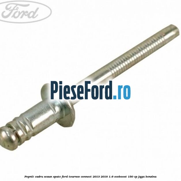 Popnit cadru scaun spate Ford Tourneo Connect 2013-2018 1.6 EcoBoost 150 cp JQGA benzina