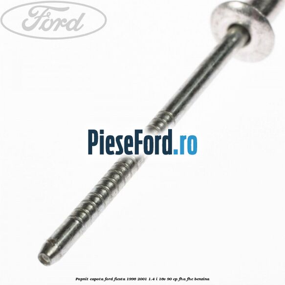 Popnit capota Ford Fiesta 1996-2001 1.4 i 16V 90 cp FHA, FHE benzina