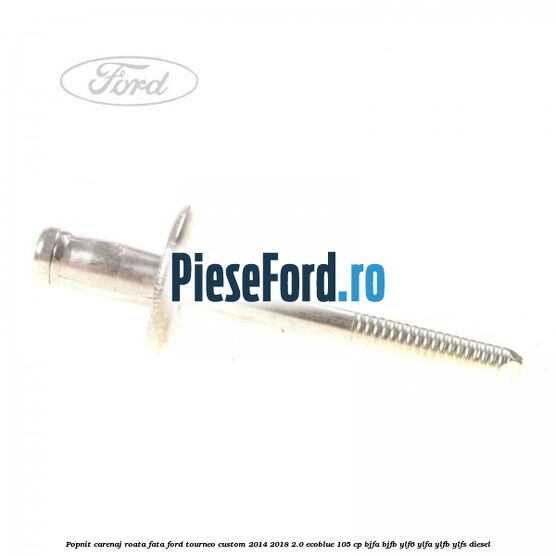 Popnit carenaj roata fata Ford Tourneo Custom 2014-2018 2.0 EcoBlue 105 cp Popnit carenaj roata fata Ford Tourneo Custom 2014-2018 2.0 EcoBlue 105 cp BJFA, BJFB, YLF6, YLFA, YLFB, YLFS diesel