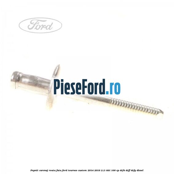 Popnit carenaj roata fata Ford Tourneo Custom 2014-2018 2.2 TDCi 100 cp Popnit carenaj roata fata Ford Tourneo Custom 2014-2018 2.2 TDCi 100 cp DRF4, DRFF, DRFG diesel