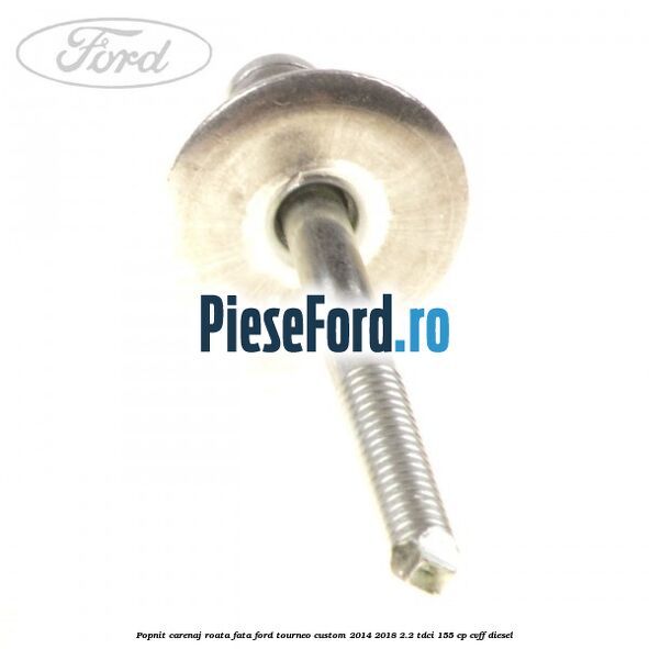 Popnit carenaj roata fata Ford Tourneo Custom 2014-2018 2.2 TDCi 155 cp CVFF diesel