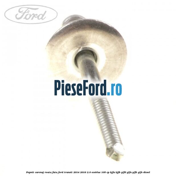 Popnit carenaj roata fata Ford Transit 2014-2018 2.0 EcoBlue 105 cp BJFA, BJFB, YLF6, YLFA, YLFB, YLFS diesel