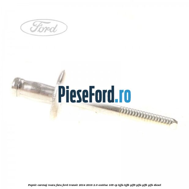 Popnit carenaj roata fata Ford Transit 2014-2018 2.0 EcoBlue 105 cp BJFA, BJFB, YLF6, YLFA, YLFB, YLFS diesel