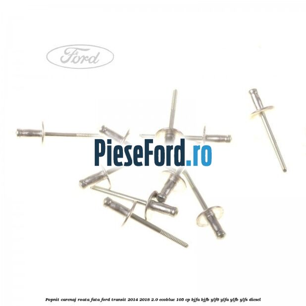 Popnit carenaj roata fata Ford Transit 2014-2018 2.0 EcoBlue 105 cp BJFA, BJFB, YLF6, YLFA, YLFB, YLFS diesel