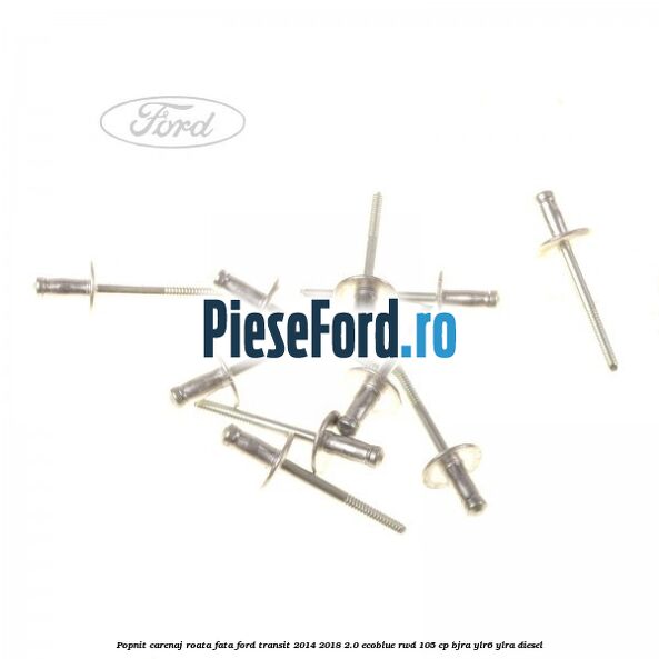 Popnit carenaj roata fata Ford Transit 2014-2018 2.0 EcoBlue RWD 105 cp BJRA, YLR6, YLRA diesel