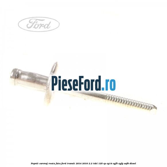 Popnit carenaj roata fata Ford Transit 2014-2018 2.2 TDCi 125 cp CY14, CYF5, CYFG, USF6 diesel